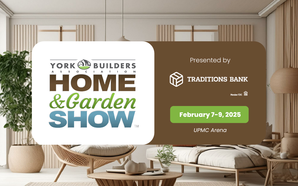 York Builders Association Announces the 57th Annual York Home & Garden Show