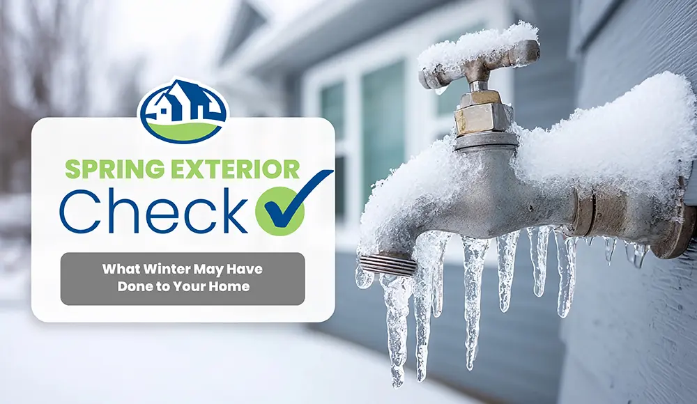 Spring Exterior Check: What Winter May Have Done to Your Home